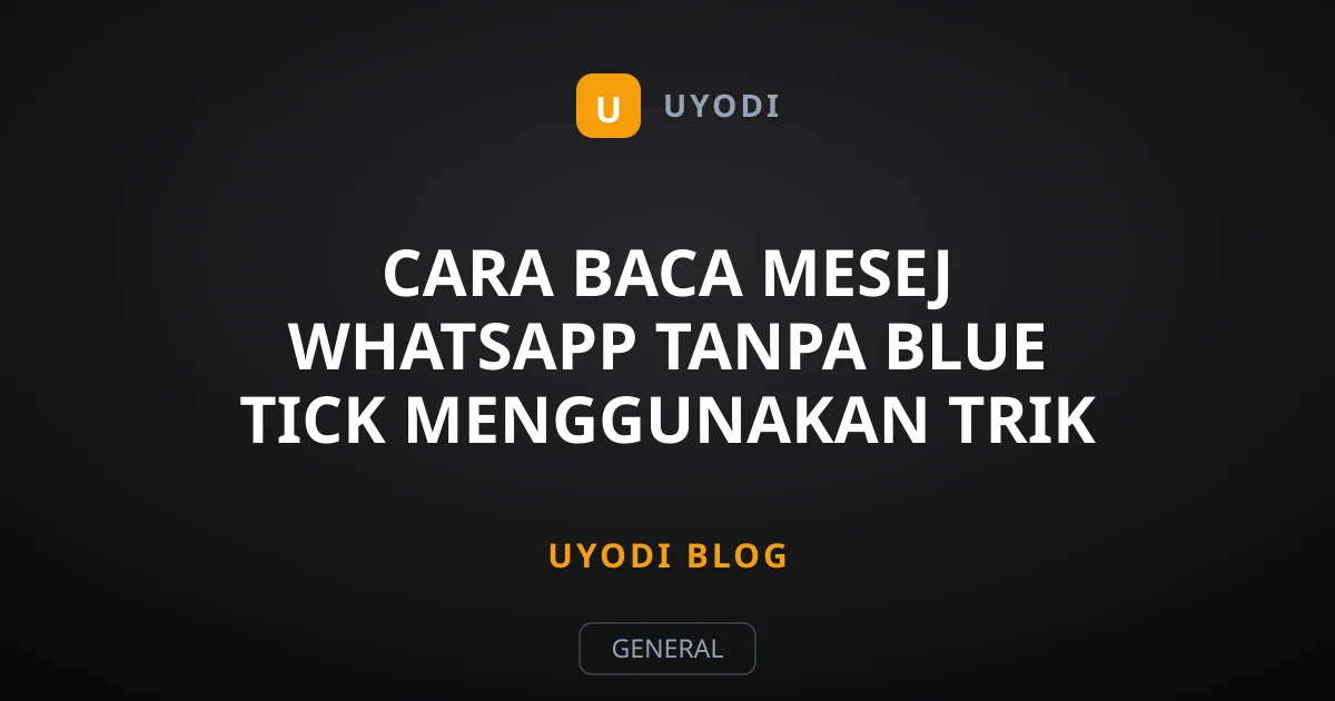 Cara Baca Mesej WhatsApp Tanpa Blue Tick Menggunakan Trik Mudah